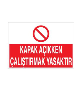 Kapak Açıkken Çalıştırmak Yasaktır Uyarı Levhası 60x90cm (Karışık)