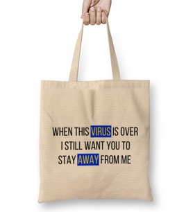 When This Virus İs Over i Still Want You To Stay Away From Me Sarcastic Funny Bez Çanta Uzun Saplı