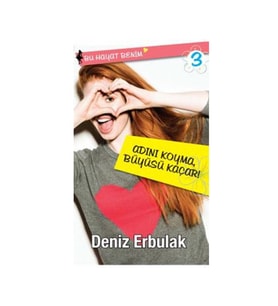 Adını Koyma Büyüsü Kaçar Bu Hayat Benim 3 Deniz Erbulak Doğan Egmont Yayıncılık