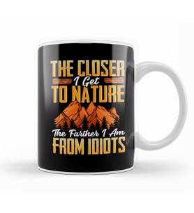 Closer I Get To Nature Farther I Am From Idiots Kupa Bardak Porselen