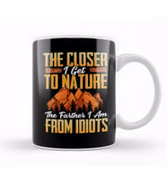 Closer I Get To Nature Farther I Am From Idiots Kupa Bardak Porselen