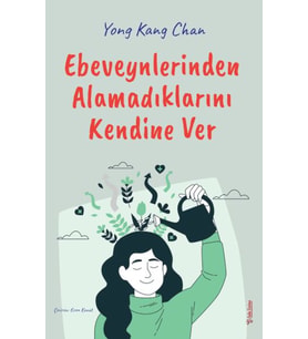Ebeveynlerinden Alamadıklarını Kendine Ver