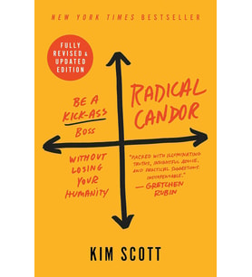 Radical Candor: Fully Revised & Updated Edition: Be A Kick-Ass Boss Without Losing Your Humanity (Krem)