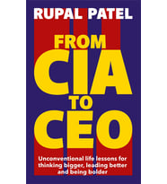 From Cia To Ceo: Unconventional Life Lessons For Thinking Bigger, Leading Better And Being Bolder: "