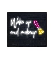 Wake up and makeup Yazılı ve Şekilli Neon Tabela