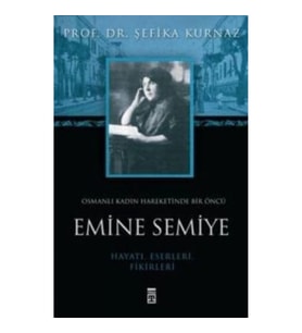 Osmanlı Kadın Hareketinde Bir Öncü Emine Semiye