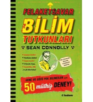 Felaketsavar Bilim Tutkunları - Genç ve Gözüpek Bilimciler İçin 50 Müthiş Deney!