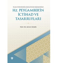 İslam Hukukunda Bağlayıcılık Bakımından Hz. Peygamberin İctihad Ve Tasarrufları