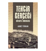 Tehcir Gerçeği ve Kütahya Ermenileri