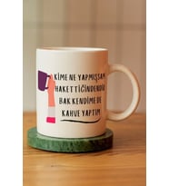 Kime Ne Yaptıysam Hak Ettiğindendir Bak Kendimede Kahve Yaptım Baskılı Kupa Bardak