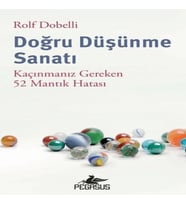 Doğru Düşünme Sanatı: Kaçınmanız Gereken 52 Mantık Hatası