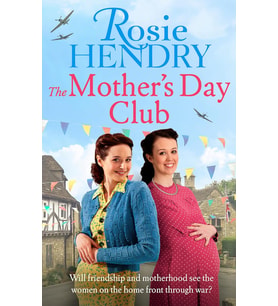 The Mother'S Day Club: The Uplifting Family Saga That Celebrates Friendship In Wartime Britain