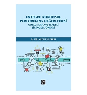 Entegre Kurumsal Performans Değerlemesi Çoklu Sermaye Temelli Bir Model Önerisi