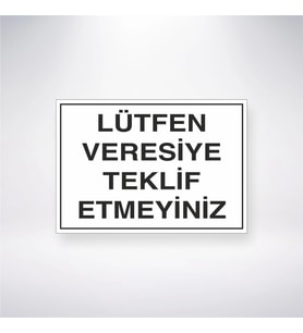 Lütfen Veresiye Teklif Etmeyiniz 21x28 Arkası Yapışkanlı Levha