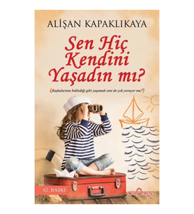 Sen Hiç Kendini Yaşadın mı?