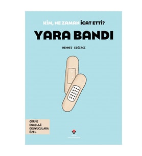 Kim, Ne Zaman İcat Etti Yara Bandı TÜBİTAK Popüler Bilim Yayınları