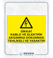 Dikkat Kablo ve Elektrik Aksamına Dokunmak Tehlikeli ve Yasaktır 21x28 Arkası Yapışkanlı Levha