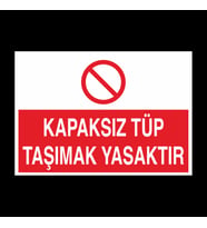 Kapaksız Tüp Taşımak Yasaktır Uyarı Levhası 30x40cm (Karışık)