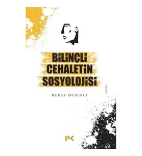 Bilinçli Cehaletin Sosyolojisi