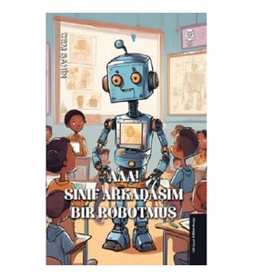 Aaa! Sınıf Arkadaşım Bir Robotmuş!