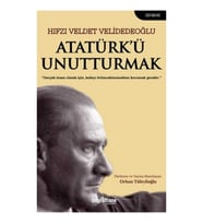 Atatürk’ü Unutturmak