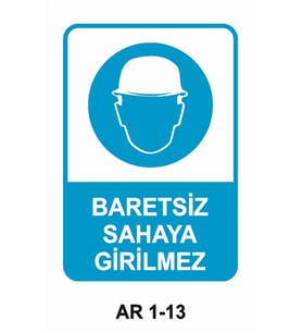 BARETSİZ SAHAYA GİRİLMEZ İŞ GÜVENLİĞİ UYARI LEVHASI 1 ADET PVC 21 X 29CM