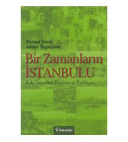 Bir Zamanların İstanbulu  Eski İstanbul Yaşayışı ve Folkloru