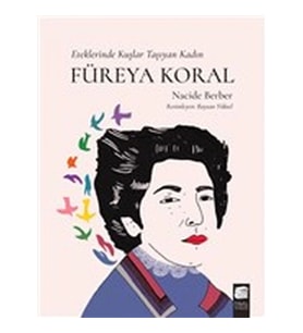 Füreya Koral - Eteklerinde Kuşlar Taşıyan Kadın
