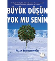 Büyük Düşün Yok mu Senin Rasim Tanrıverdioğlu