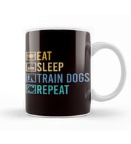 Eat Sleep Train Dogs Animal Teaching Behavior Dog Trainer Kupa Bardak Porselen