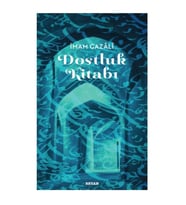 Dostluk Kitabı - İmam Gazali