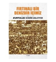 Fırtınalı Bir Denizdir İçimiz - Kurtuluş Kendini Anlatıyor 3