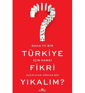 Daha İyi Bir Türkiye İçin Hangi Fikri Yıkalım?