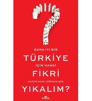 Daha İyi Bir Türkiye İçin Hangi Fikri Yıkalım?