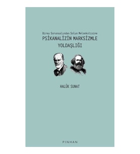 Birey Sorunsalından Solun Melankolisine Psikanalizin Marksizmle Yoldaşlığı