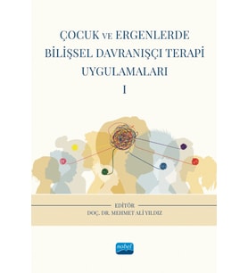 Çocuk ve Ergenlerde Bilişsel Davranışçı Terapi Uygulamaları - I