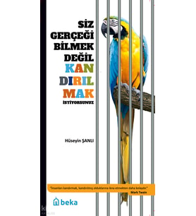 Siz Gerçeği Bilmek Değil Kandırılmak İstiyorsunuz Beka Yayınları Hüseyin Şanlı
