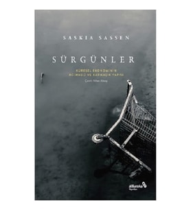 Sürgünler: Küresel Ekonominin Acımasız ve Karmaşık Yapısı