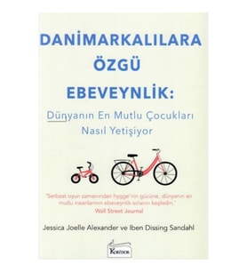 Danimarkalılara Özgü Ebeveynlik - Dünyanın En Mutlu Çocukları Nasıl Yetişiyor