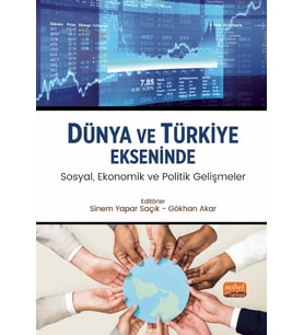 Dünya ve Türkiye Ekseninde Sosyal, Ekonomik ve Politik Gelişmeler