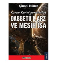 Kuranda ve İncilde Dabbetül Arz Mesih İsa Şinasi Hüner Ozan Yay