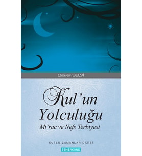 KULUN YOLCULUĞU / MİRAC VE NEFİS TERBİYESİ