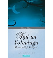 KULUN YOLCULUĞU / MİRAC VE NEFİS TERBİYESİ