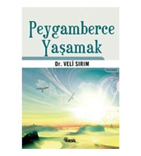 Peygamberce Yaşamak