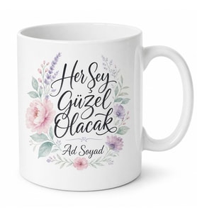 Her Şey Güzel Olacak Yazılı Kupa Bardak Motivasyon Hediye Porselen Mug