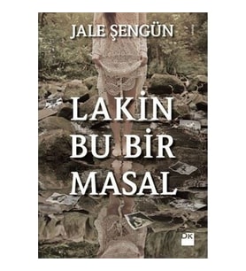 Lakin Bu Bir Masal-Jale Şengün