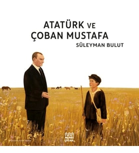 Atatürk ve Çoban Mustafa