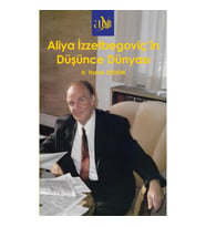 Aliya İzzzetbegoviç’in Düşünce Dünyası