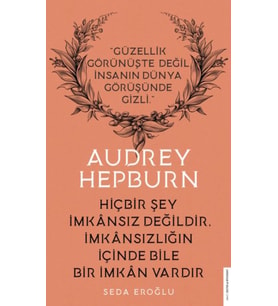 Audrey Hepburn - Hiçbir Şey İmkansız Değildir İmkansızlığın İçinde Bile İmkan Vardır