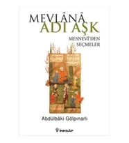 Mevlana Adı Aşk - Mesneviden Seçmeler
